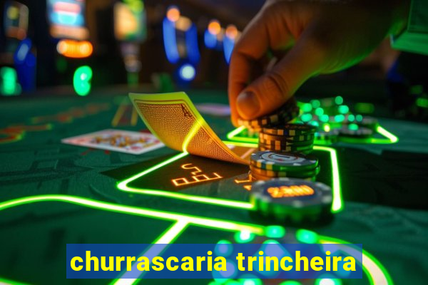 churrascaria trincheira